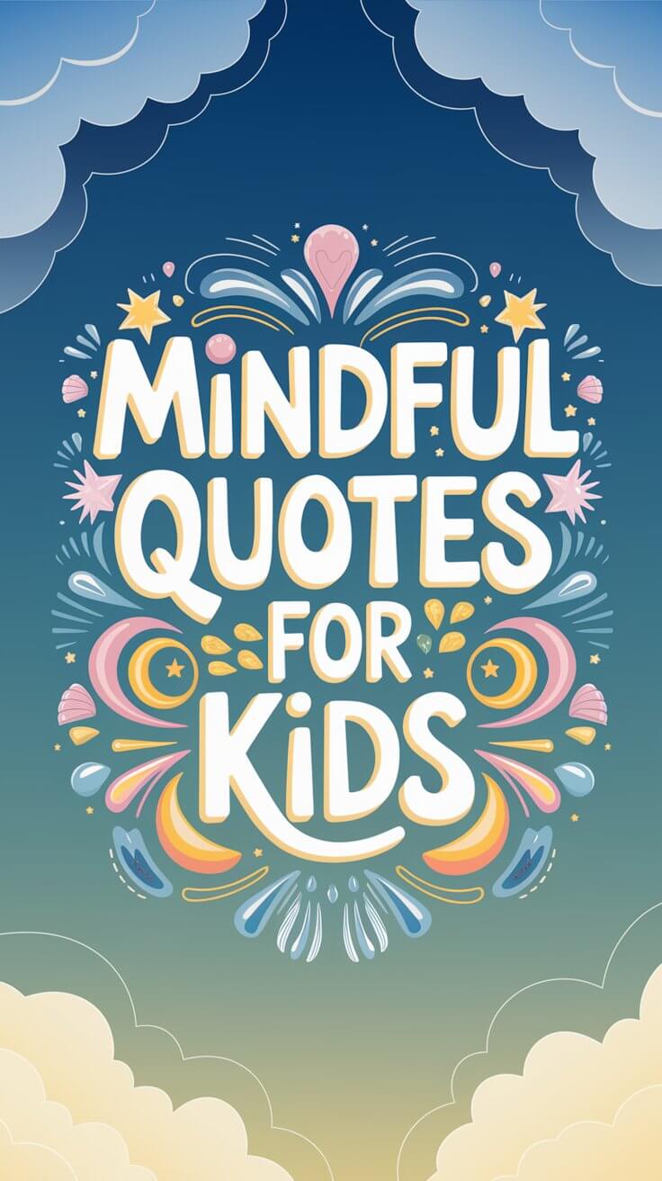 mindful quotes for kids with splashes and stars